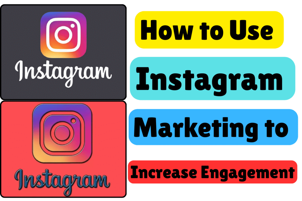 How to Use Instagram Marketing to Increase Engagement
