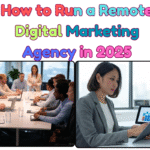 How to Run a Remote Digital Marketing Agency in 2025