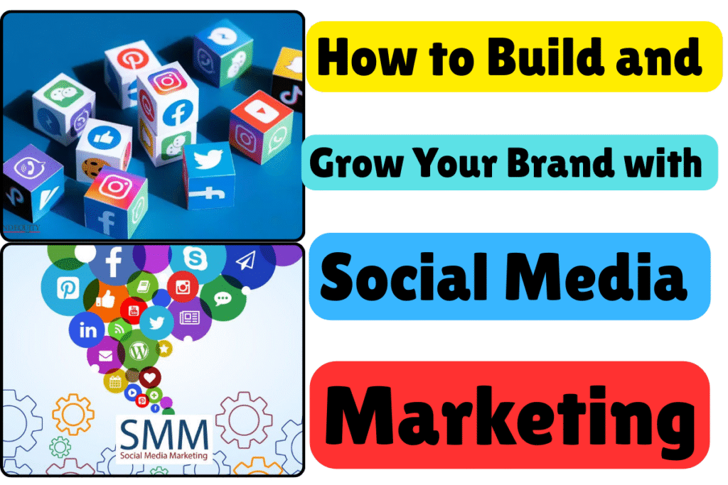 How to Build and Grow Your Brand with Social Media Marketing