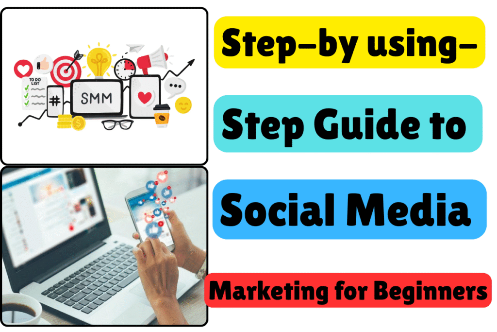 Step-by using-Step Guide to Social Media Marketing for Beginners