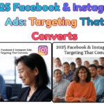 2025 Facebook & Instagram Ads: Targeting That Converts