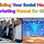 Building Your Social Media Marketing Funnel for 2025