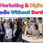 Marketing & Digital Media Without Borders